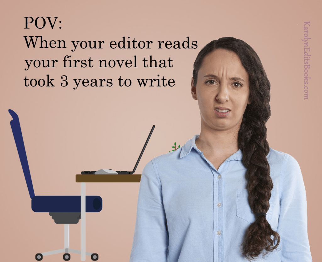 POV: When your editor reads your first novel that took 3 years to write - © KEB